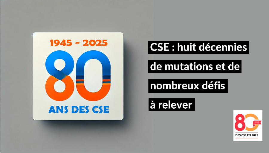 80 ans des CSE : quel est le rôle des CSE aujourd'hui ?