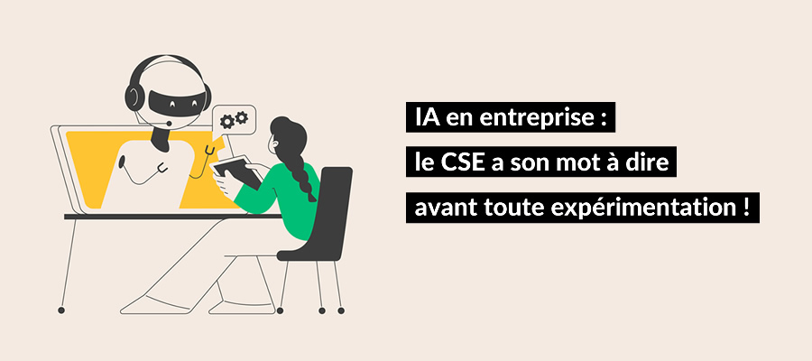 Implémentation de l'intelligence artificielle (IA) en entreprise : le CSE doit être consulté