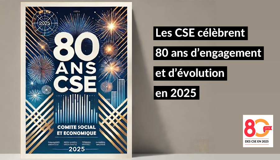 Les CSE célèbrent 80 ans d’engagement et d’évolution en 2025