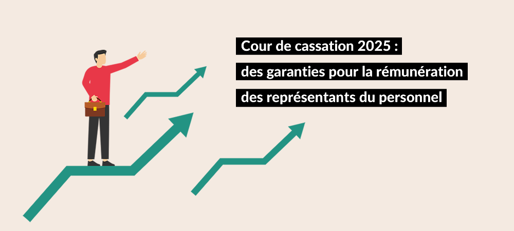 En janvier 2025, la Cour de cassation a rendu un arrêt important concernant la rémunération des représentants du personnel