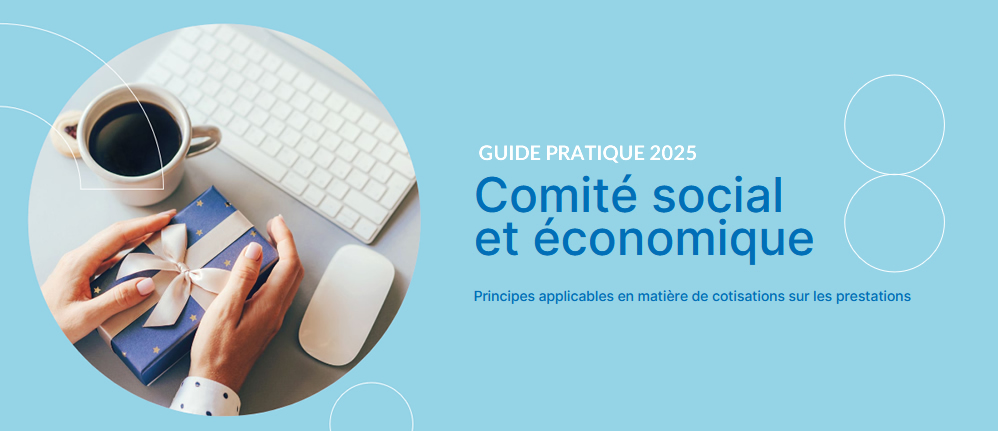 Nouveau guide URSSAF 2025 sur les règles applicables aux prestations versées par le CSE