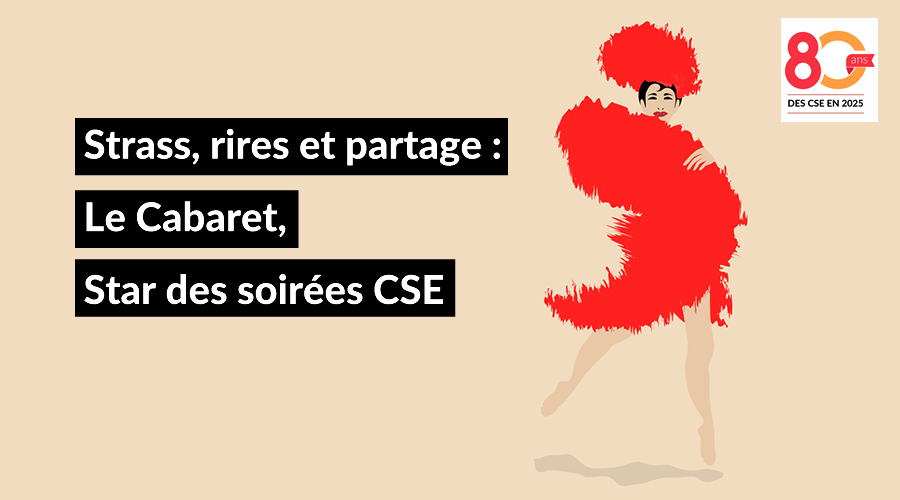 L’organisation d’une soirée cabaret par le CSE est une occasion unique de fédérer les salariés autour d’un événement festif et mémorable. 