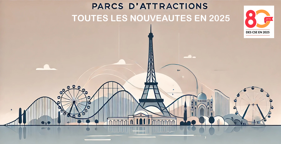 Parcs d'attractions et de loisirs : toutes les nouveautés à ne pas manquer par les CSE en 2025