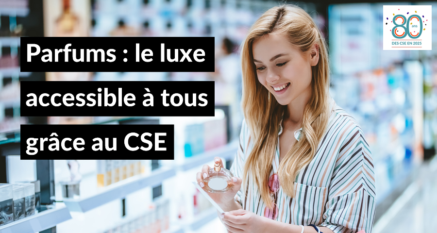 Les CSE offrent aux salariés un accès privilégié au monde des parfums et de la parfumerie