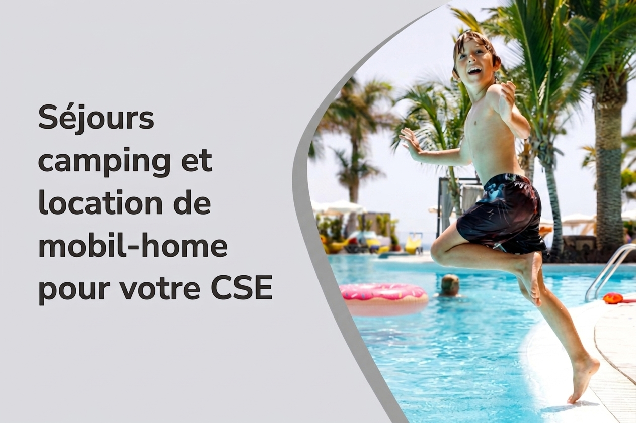 Hôtellerie de plein air : séjours camping et location de mobil-home pour votre CSE