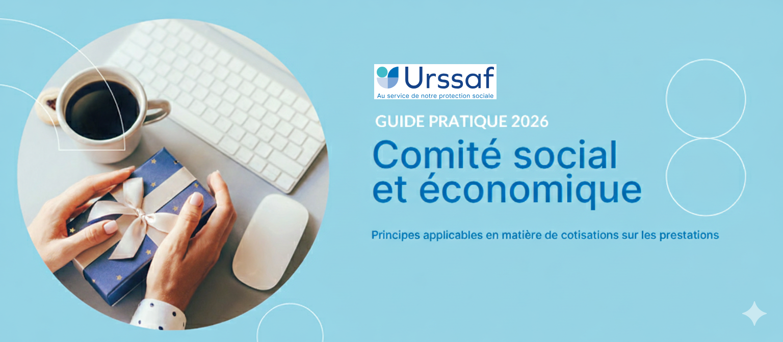 L'URSSAF a mis à jour son guide CSE pour 2026 sur les prestations des comités sociaux et économiques (CSE)